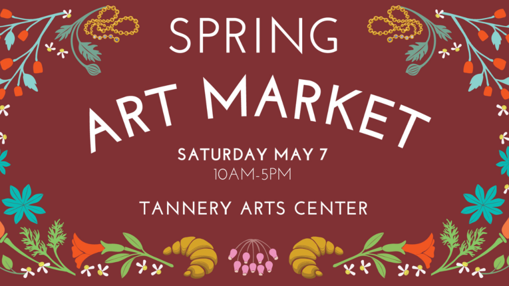 Tannery Arts Center Spring Art Market returns May 7 - Event Santa Cruz