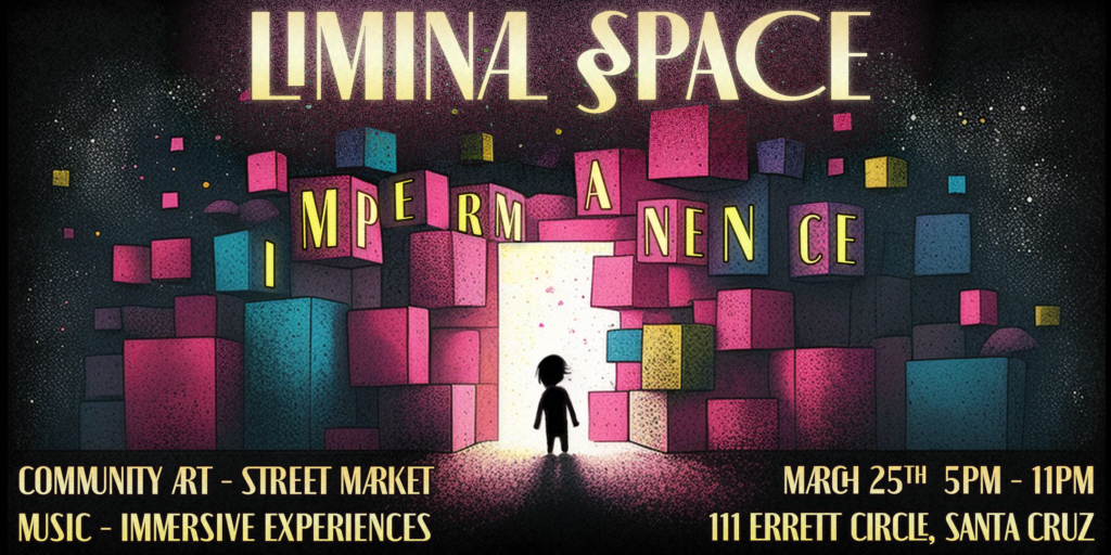 Liminal Space Impermanence Event Santa Cruz