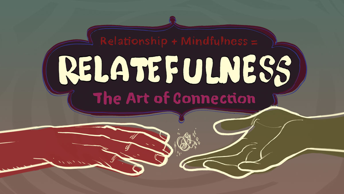 Relatefulness: The Art of Connection